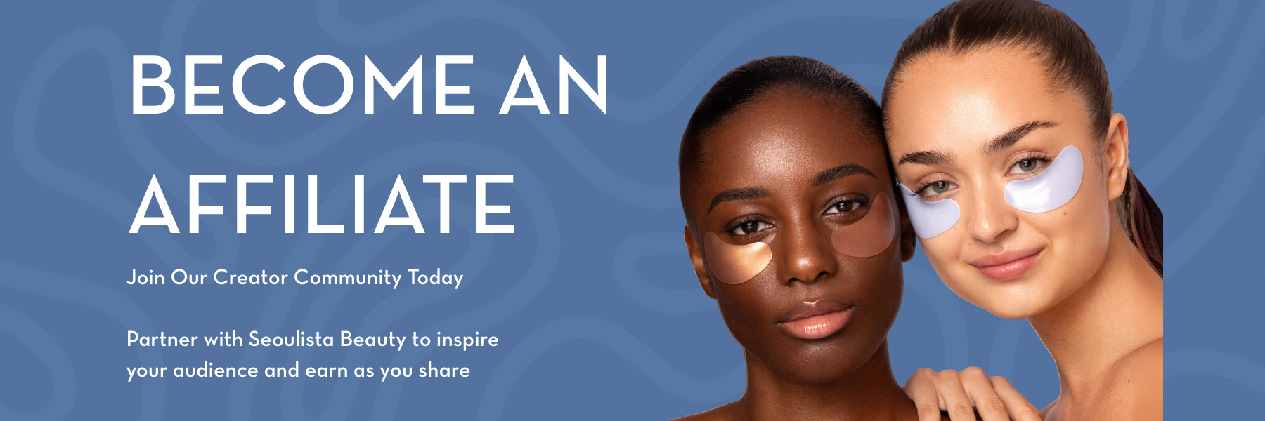 Two women with eye patches on a blue background with text about becoming an affiliate.